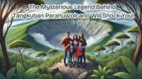 The Mysterious Legend Behind Tangkuban Parahu Volcano Will Shock You!