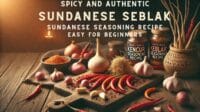 SPICY AND AUTHENTIC SUNDANESE SEBLAK SEASONINGING RECIPE