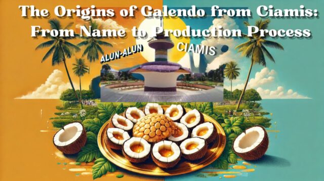 The Origins of Galendo from Ciamis From Name to Production Process