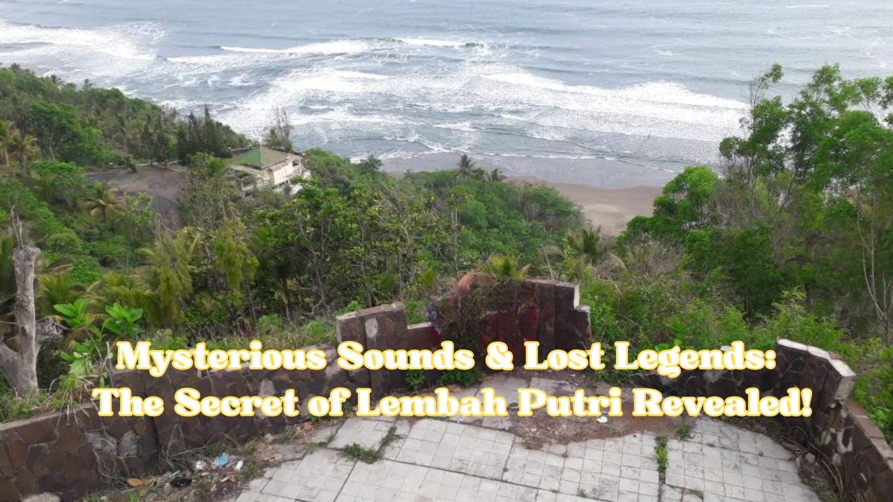Mysterious Sounds & Lost Legends The Secret of Lembah Putri Revealed! Mysterious Sounds & Lost Legends The Secret of Lembah Putri Revealed!