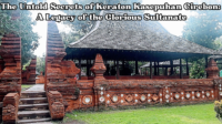 The Untold Secrets of Keraton Kasepuhan Cirebon A Legacy of the Glorious Sultanate