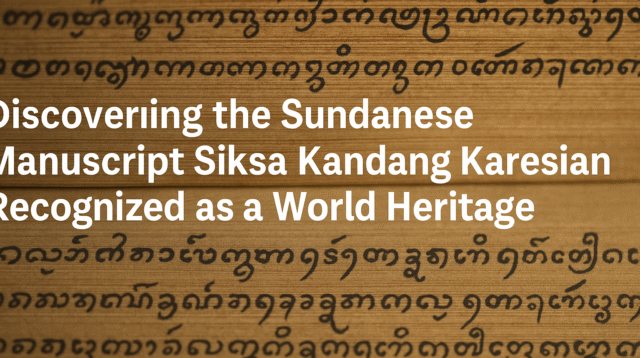 Discovering the Sundanese Manuscript Siksa Kandang Karesian, Now a Recognized World Heritage