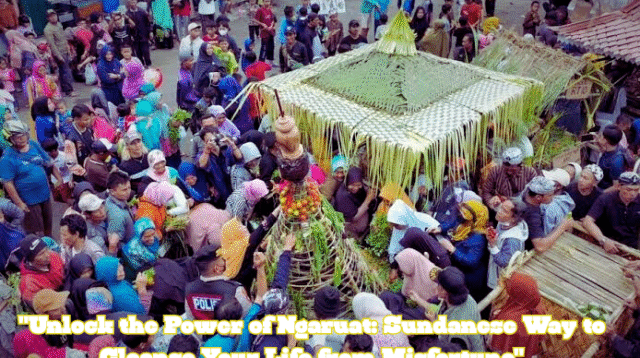 "Unlock the Power of Ngaruat – Sundanese Way to Cleanse Your Life from Misfortune"